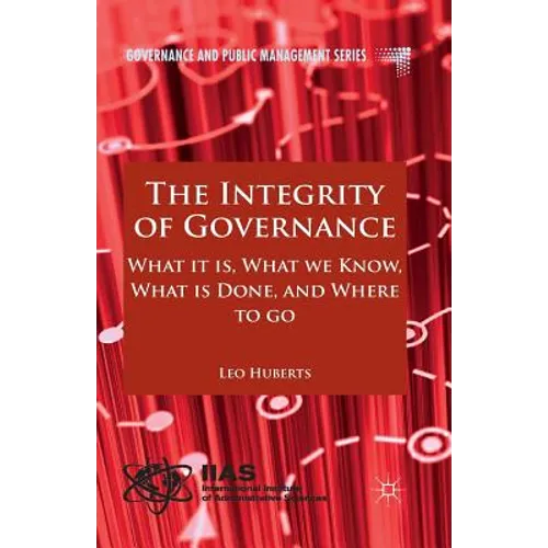 The Integrity of Governance: What It Is, What We Know, What Is Done and Where to Go