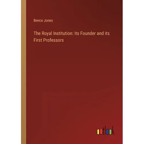 The Royal Institution: its Founder and its First Professors