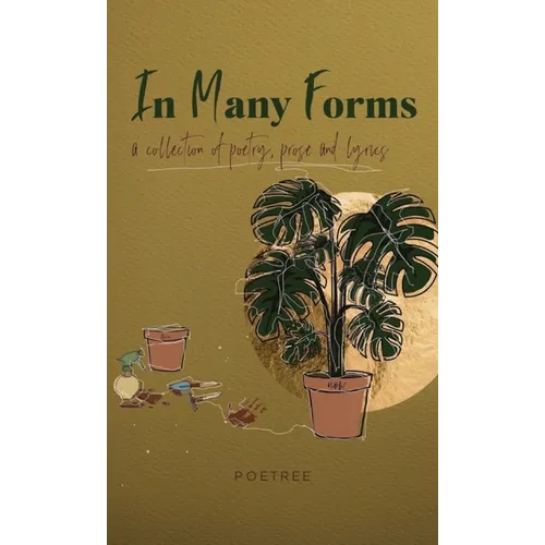 In Many Forms: a collection of poetry, prose, and lyrics
