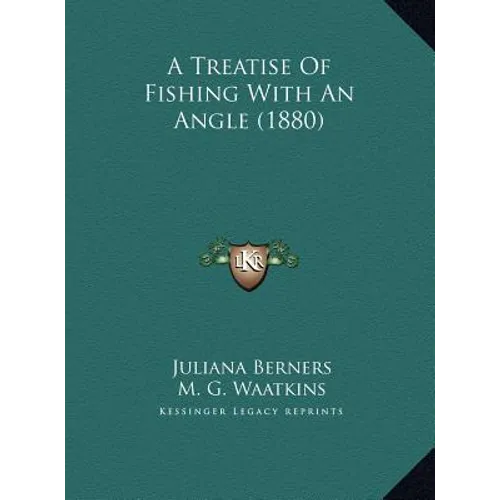 A Treatise Of Fishing With An Angle (1880)