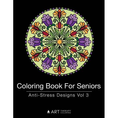 Coloring Book For Seniors: Anti-Stress Designs Vol 3