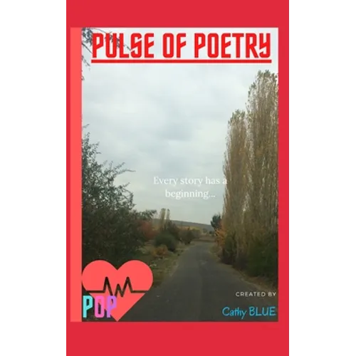 Pulse of Poetry: Volume 1: Every Story Has A Beginning