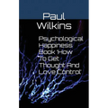 Psychological Happiness Book 'How To Get Thought And Love Control'