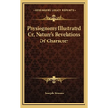 Physiognomy Illustrated Or, Nature's Revelations Of Character