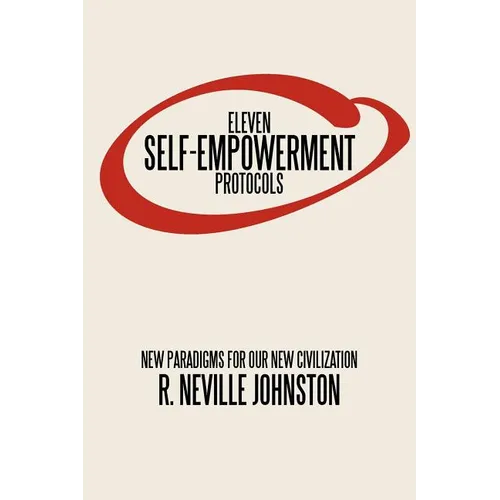 Eleven Self-Empowerment Protocols: New Paradigms for Our New Civilization - Paperback