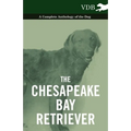 The Chesapeake Bay Retriever - A Complete Anthology of the Dog -