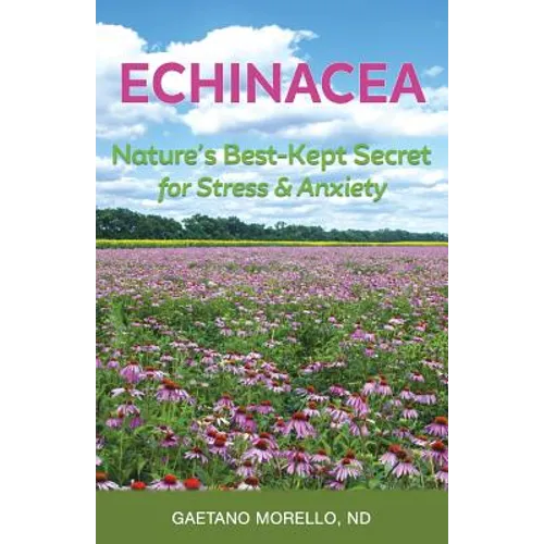 Echinacea: Nature's Best Kept Secret for Stress and Anxiety