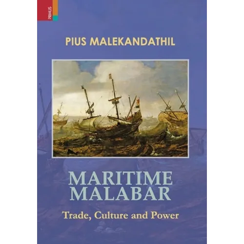 Maritime Malabar: Trade, Culture and Power