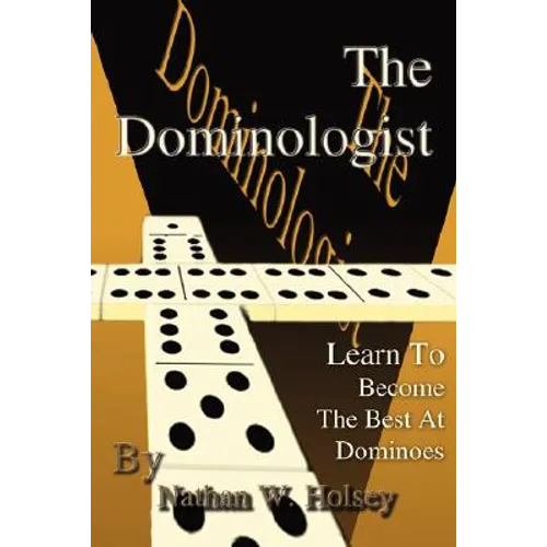 The Dominologist: Learn To Become The Best At Dominoes