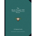 The Mystic Triangle 1928: A Modern Magazine of Rosicrucian Philosophy