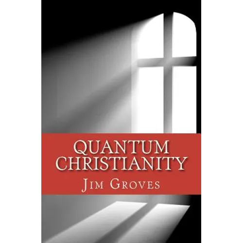 Quantum Christianity: Bringing Science and Religion Together for the New Millennium