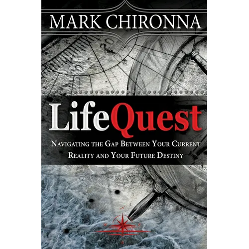 Lifequest: Navigating the Gap Between Your Current Reality and Your Future Destiny