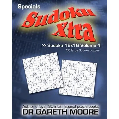Sudoku 16x16 Volume 4: Sudoku Xtra Specials