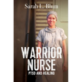 Warrior Nurse: PTSD and Healing