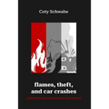flames, theft, and car crashes: collected personal stories and poems