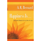 Happiness Is . . .: Simple Steps to a Life of Joy - Paperback
