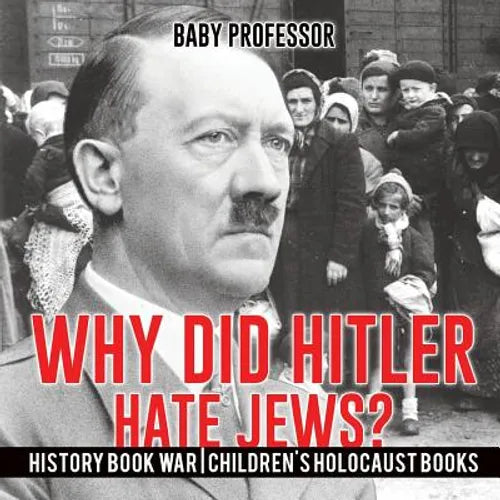 Why Did Hitler Hate Jews? - History Book War Children's Holocaust Books