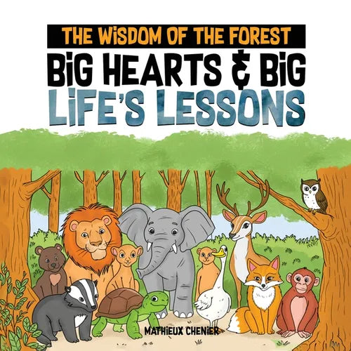 The Wisdom of the Forest: Big Hearts & Big Life's Lessons