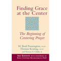 Finding Grace at the Center (3rd Edition): The Beginning of Centering Prayer