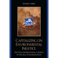 Capitalizing on Environmental Injustice: The Polluter-Industrial Complex in the Age of Globalization