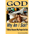 God, Why Am I Sick?: 7 Biblical Reasons Why People Get Sick