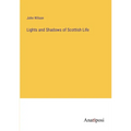 Lights and Shadows of Scottish Life