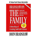 Bradshaw On: The Family: A New Way of Creating Solid Self-Esteem
