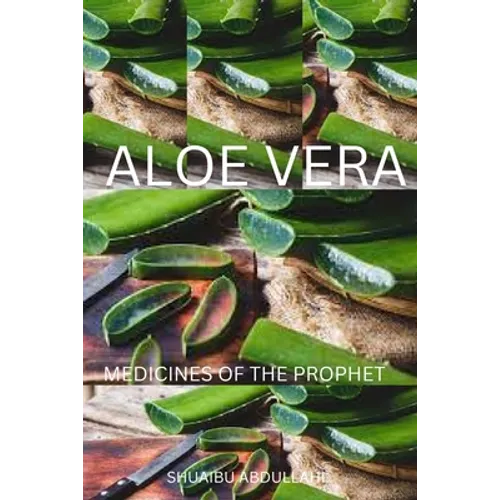 Aloe Vera Medicine: Medicines of The Prophet