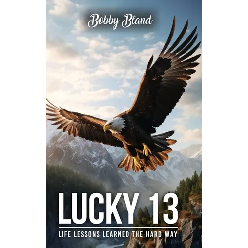 Lucky 13: Life Lessons Learned The Hard Way