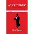 Assertiveness: Standing up for Yourself and Learning How to Say No