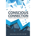Conscious Connection: A Guide to Leading with Awareness and Impact