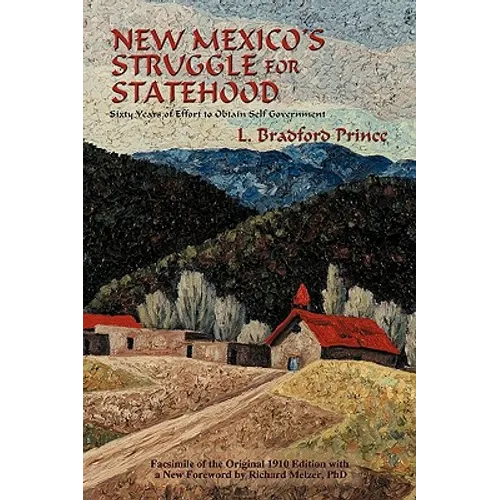 New Mexico's Struggle for Statehood: Sixty Years of Effort to Obtain Self Government