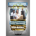Successfully Leading Project and Technical Teams: Workplace Intelligence For All Team Members