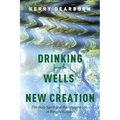 Drinking from the Wells of New Creation
