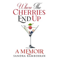 Where the Cherries End Up: A Memoir