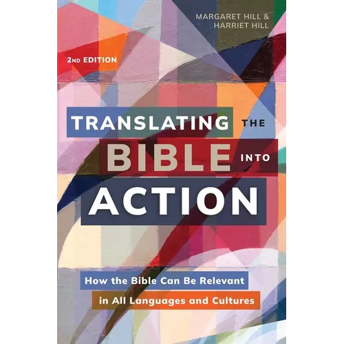 Translating the Bible Into Action, 2nd Edition: How the Bible Can Be Relevant in All Languages and Cultures