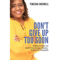 Don't Give Up Too Soon: 10 Ways to Help You ReSET Your Energy, Mindset, Wellness & Tranquility