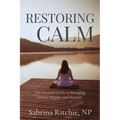 Restoring Calm: The Essential Guide to Managing Stress, Anxiety, and Burnout
