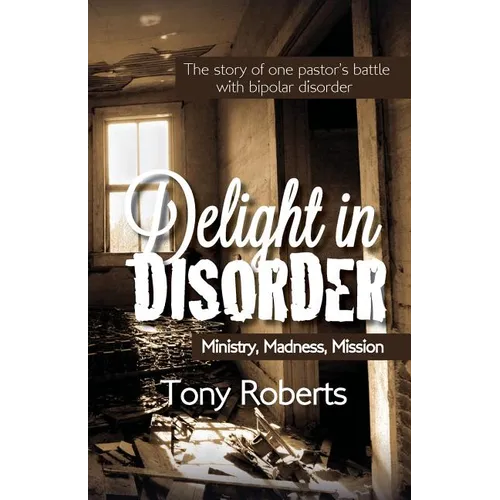 Delight in Disorder: Ministry, Madness, Mission