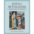 Jesus of Bethlehem: Davidic King of the Jews