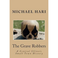 The Grave Robbers: A Central Illinois Small Town History