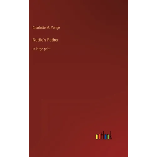 Nuttie's Father: in large print