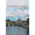 Fifteen Feet from the Pope: Dispatches from a Sabbatical in Rome