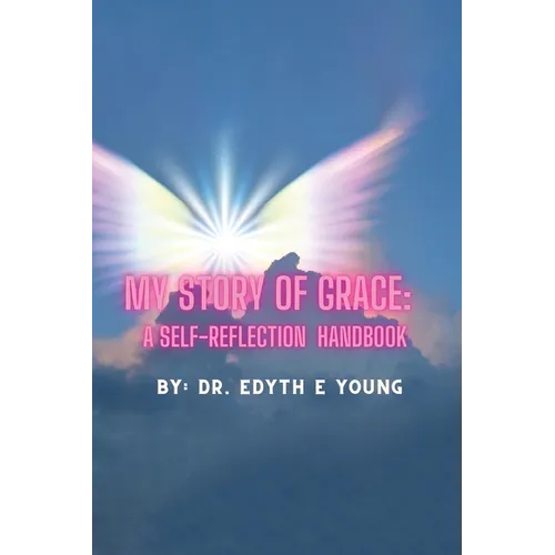 My Story of Grace: A Self-Reflection Handbook