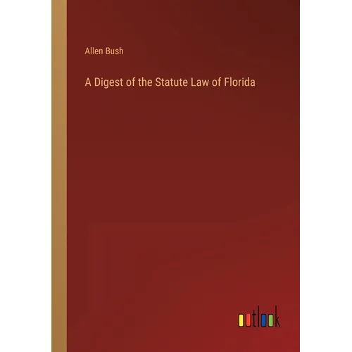 A Digest of the Statute Law of Florida