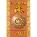 Fundementals of Vedic Astrology: Vedic Astrology Handbook
