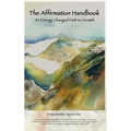 The Affirmation Handbook: An Energy Charged Path to Growth