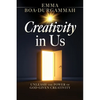 Creativity in Us: Unleash the Power of GOD-Given Creativity