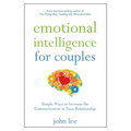 Emotional Intelligence for Couples: Simple Ways to Increase the Communication in Your Relationship