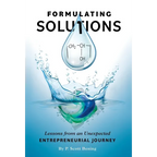 Formulating Solutions: Lessons from an Unexpected Entrepreneurial Journey - Hardcover